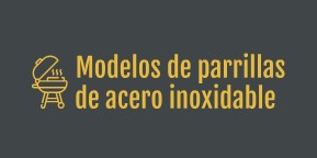 MODELOS DE PARRILLAS DE ACERO INOXIDABLE